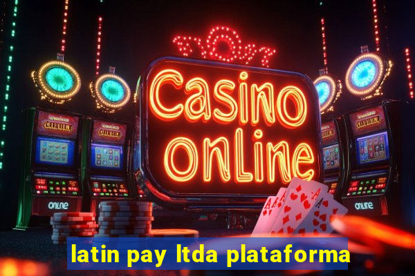 latin pay ltda plataforma